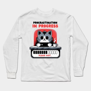 Funny Cat Procrastination in Progress Long Sleeve T-Shirt
